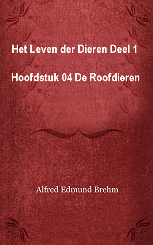 Het Leven der Dieren: Deel 1, Hoofdstuk 04: De Roofdieren