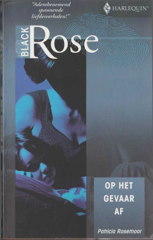 Patricia Rosemoor - Op het gevaar af ( Harlequin Black Rose 32 )