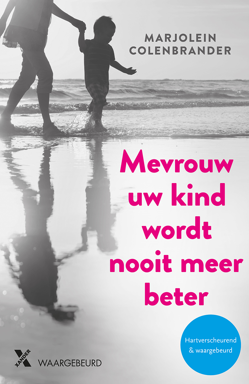 Mevrouw uw kind wordt nooit meer beter