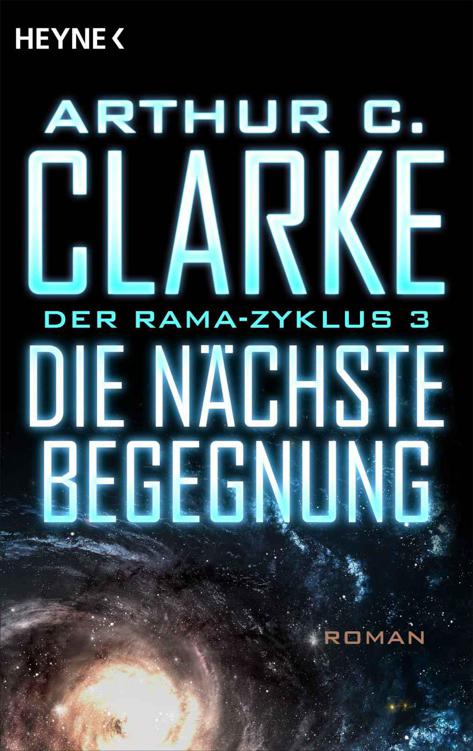 Die nächste Begegnung: Der Rama-Zyklus Band 3 - Roman (German Edition)