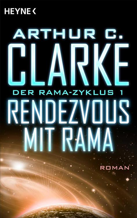 Rendezvous mit Rama: Der Rama-Zyklus Band 1 - Roman (German Edition)
