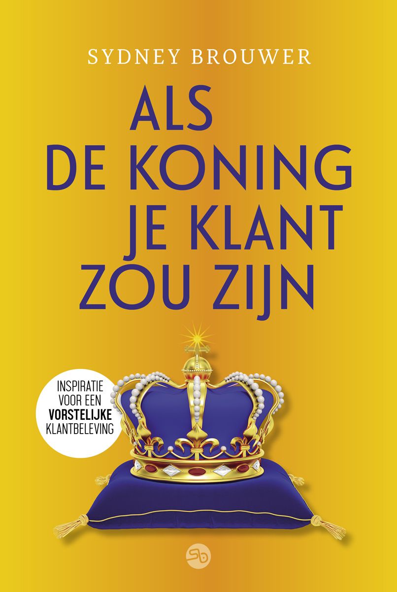 Als De Koning Je Klant Zou Zijn