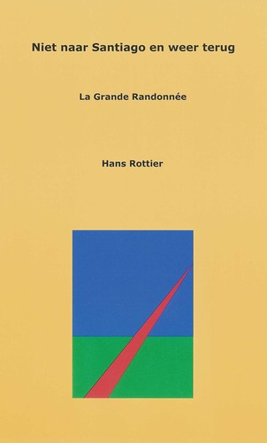 Niet naar Santiago en Weer Terug: La Grande Randonnée