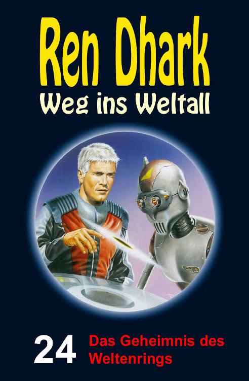 Ren Dhark – Weg ins Weltall 24: Das Geheimnis des Weltenrings (German Edition)
