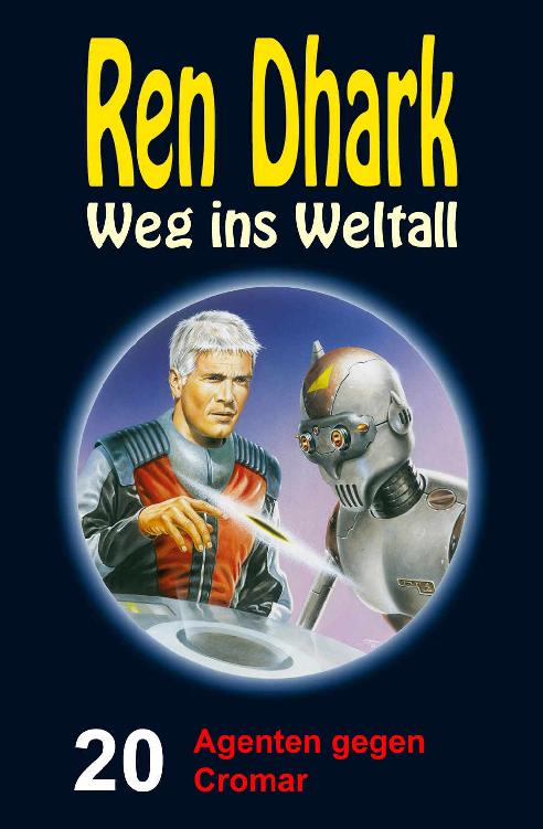 Ren Dhark – Weg ins Weltall 20: Agenten gegen Cromar (German Edition)
