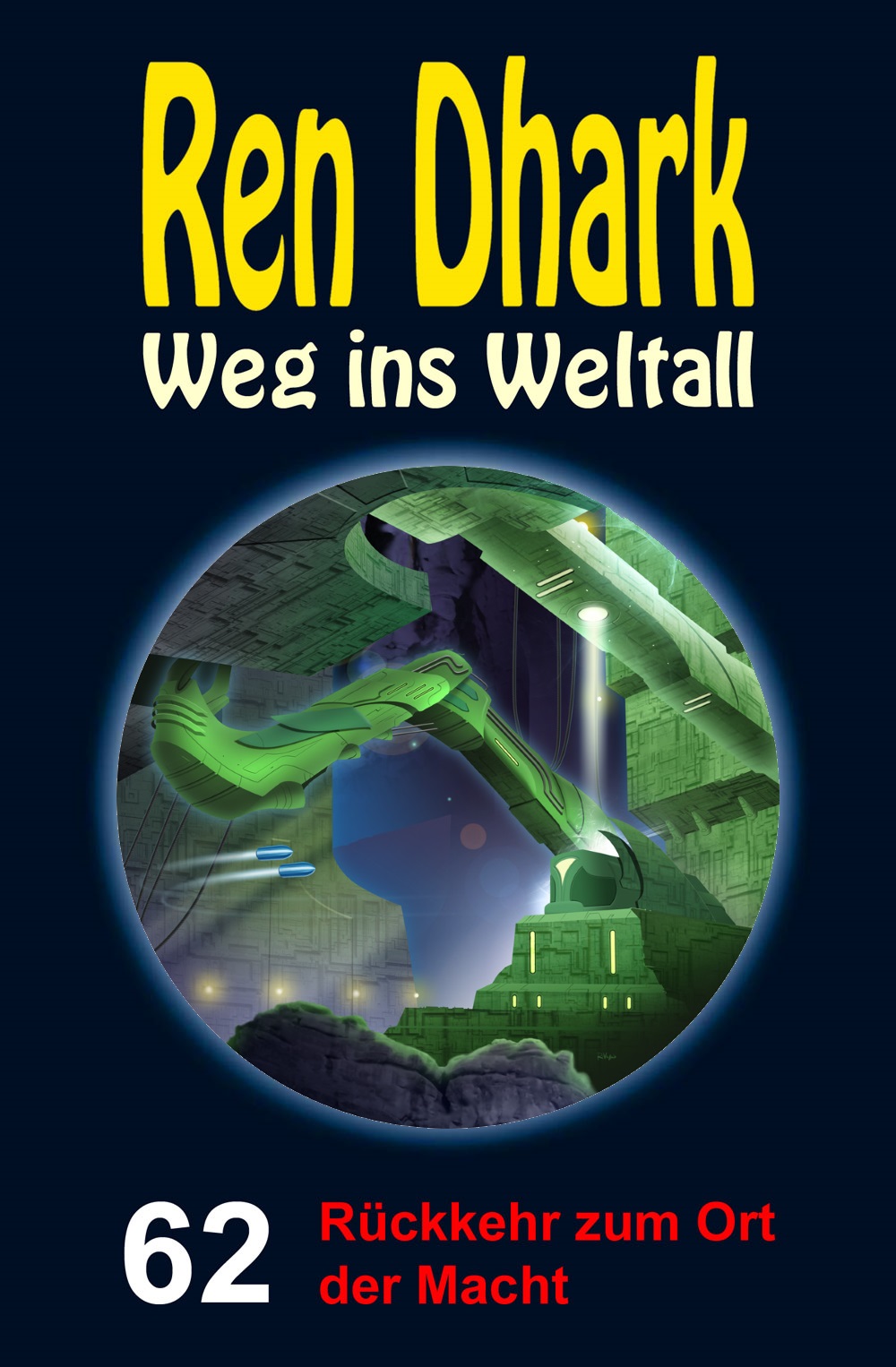 Ren Dhark – Weg ins Weltall 062 - Rückkehr zum Ort der Macht