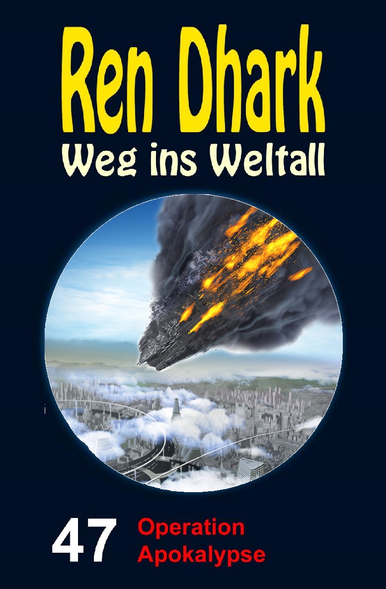 Ren Dhark - Weg ins Weltall 047 - Operation Apokalypse