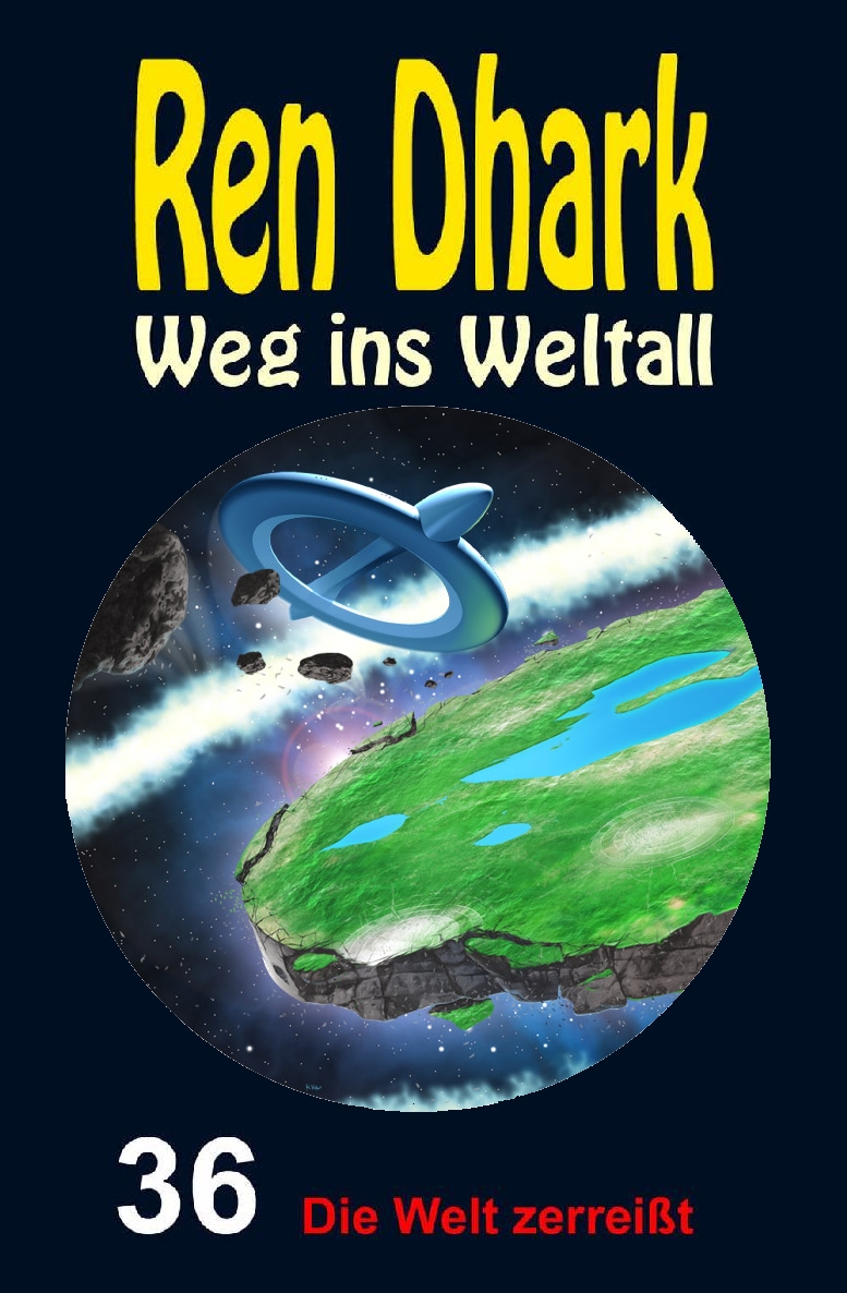 Ren Dhark - Weg ins Weltall 036 - Die Welt zerreißt
