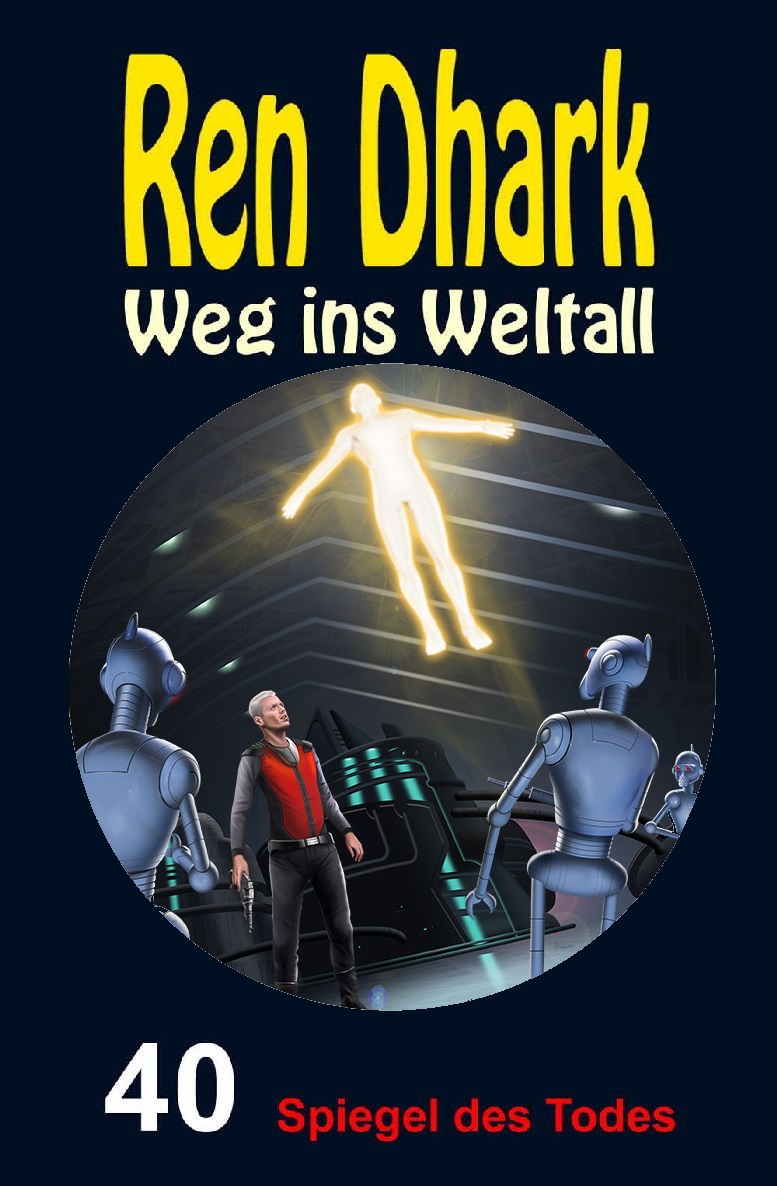Ren Dhark – Weg ins Weltall 40 - Spiegel des Todes