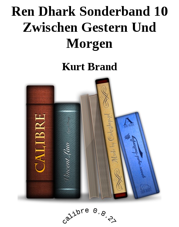 [Ren Dhark Sonderband 10] Zwischen Gestern Und Morgen