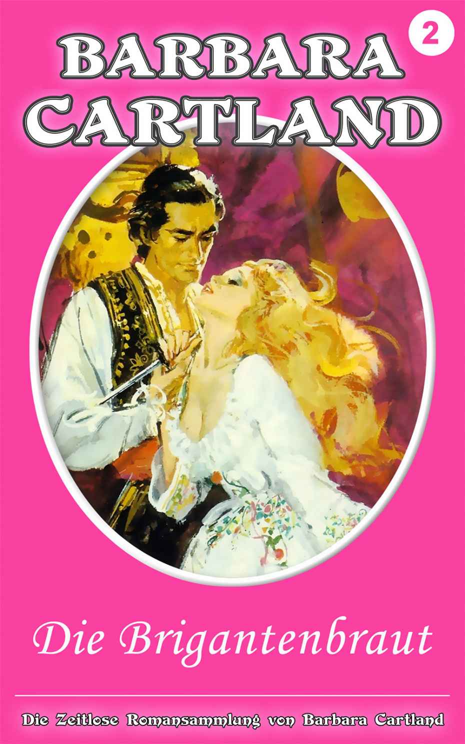 02. Die Brigantenbraut (Die zeitlose Romansammlung von Barbara Cartland) (German Edition)