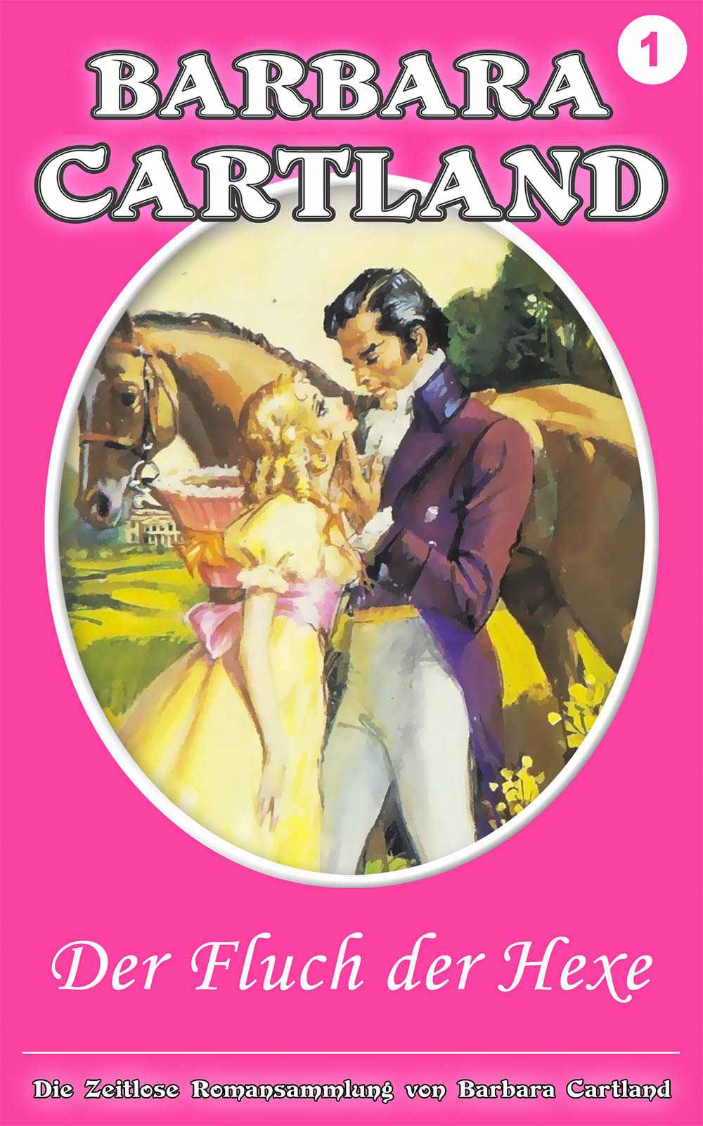 01. Der Fluch Der Hexe (Die zeitlose Romansammlung von Barbara Cartland) (German Edition)