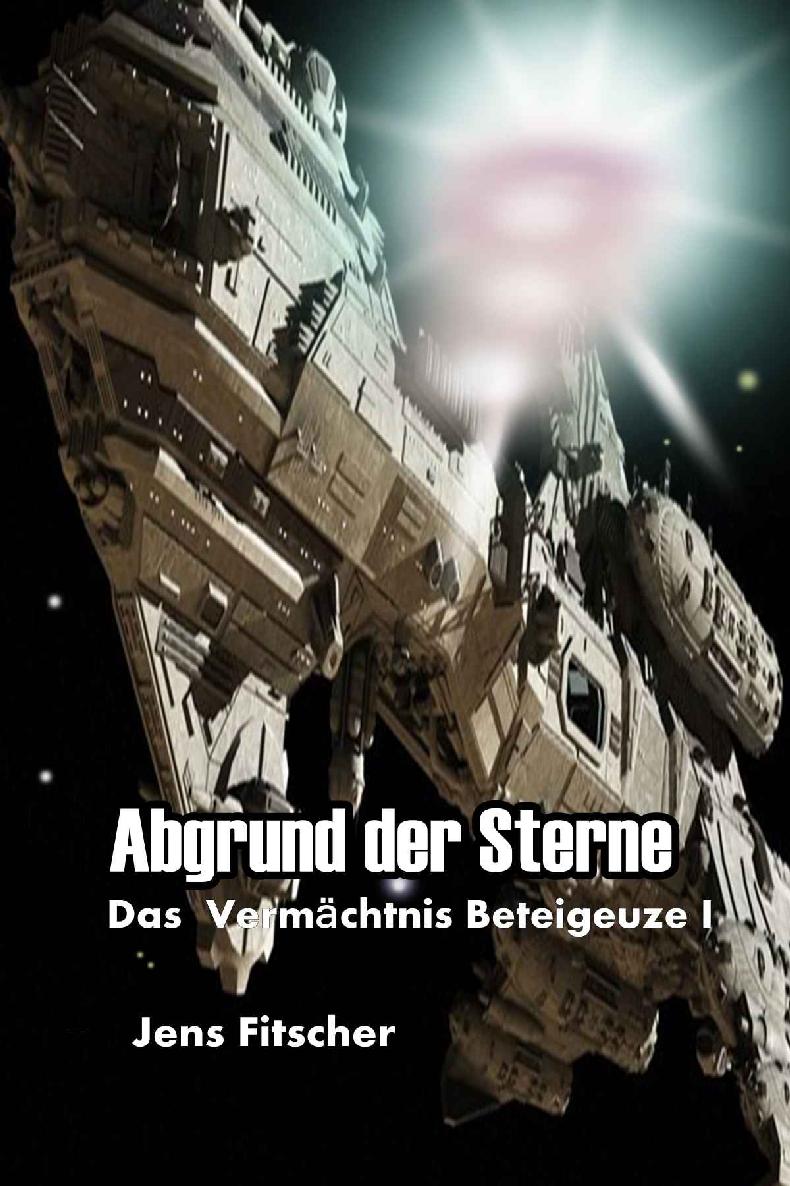 Das Vermächtnis Beteigeuze 01 - Abgrund der Sterne