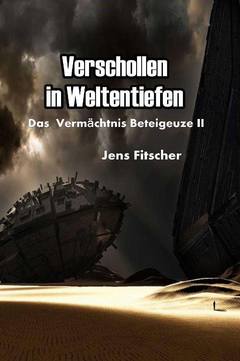 Das Vermächtnis Beteigeuze 02 - Verschollen in Weltentiefen