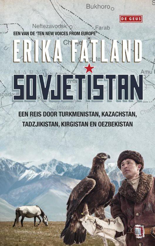 Sovjetistan: een reis door Turkmenistan, Kazachstan, Tadzjikistan, Kirgistan en Oezbekistan