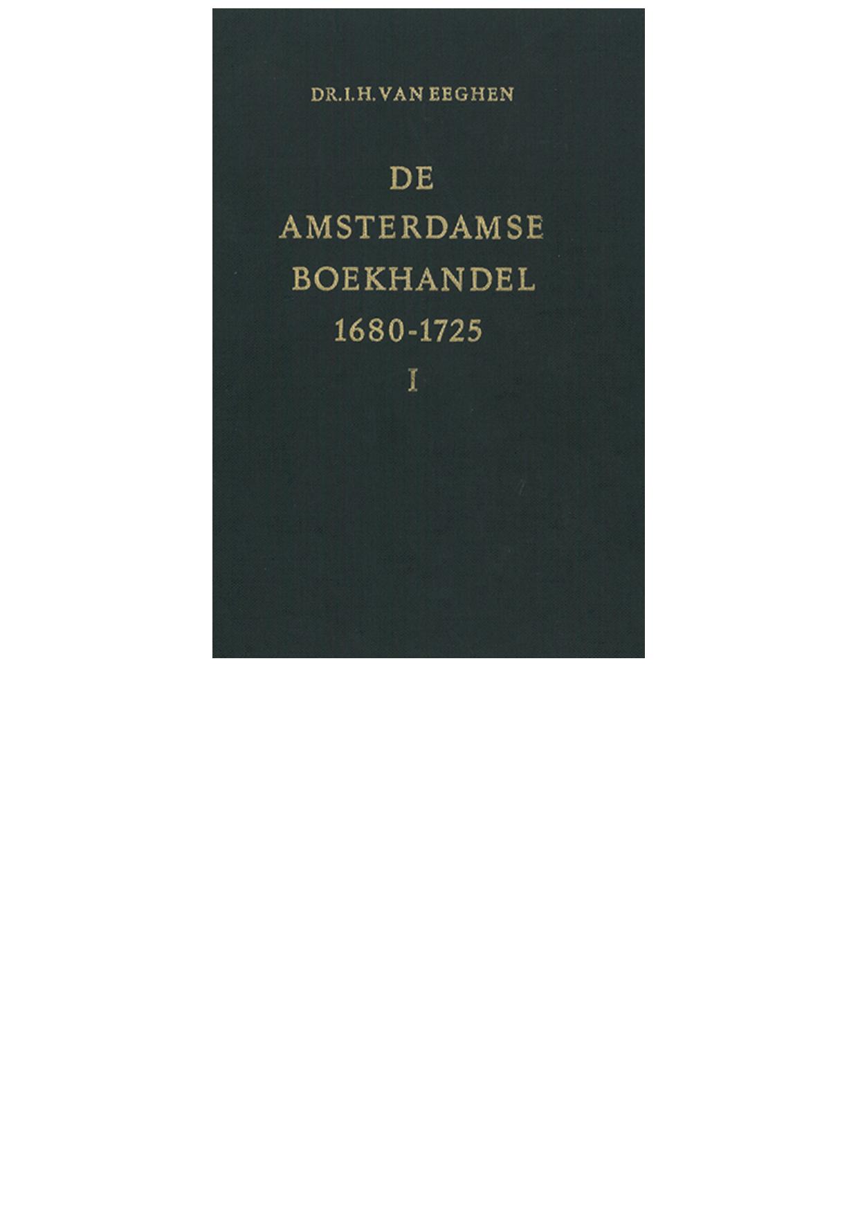 De Amsterdamse boekhandel 1680-1725. Deel 1. Jean Louis de Lorme en zijn copieboek