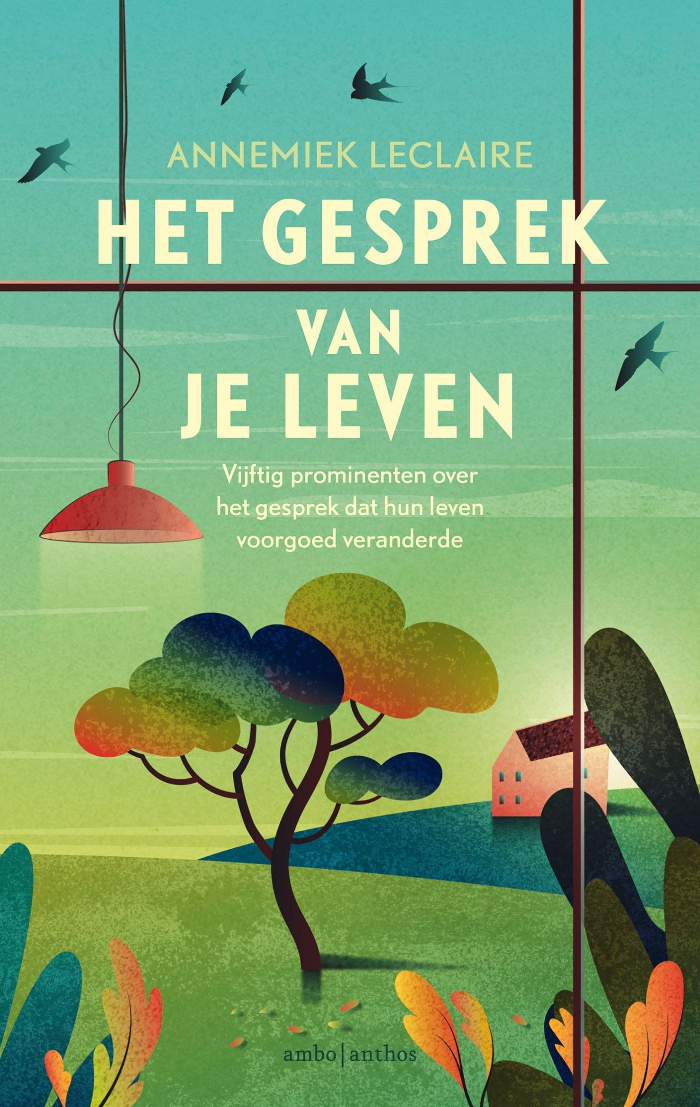 Het gesprek van je leven: Vijftig prominenten over het gesprek dat hun leven voorgoed veranderde