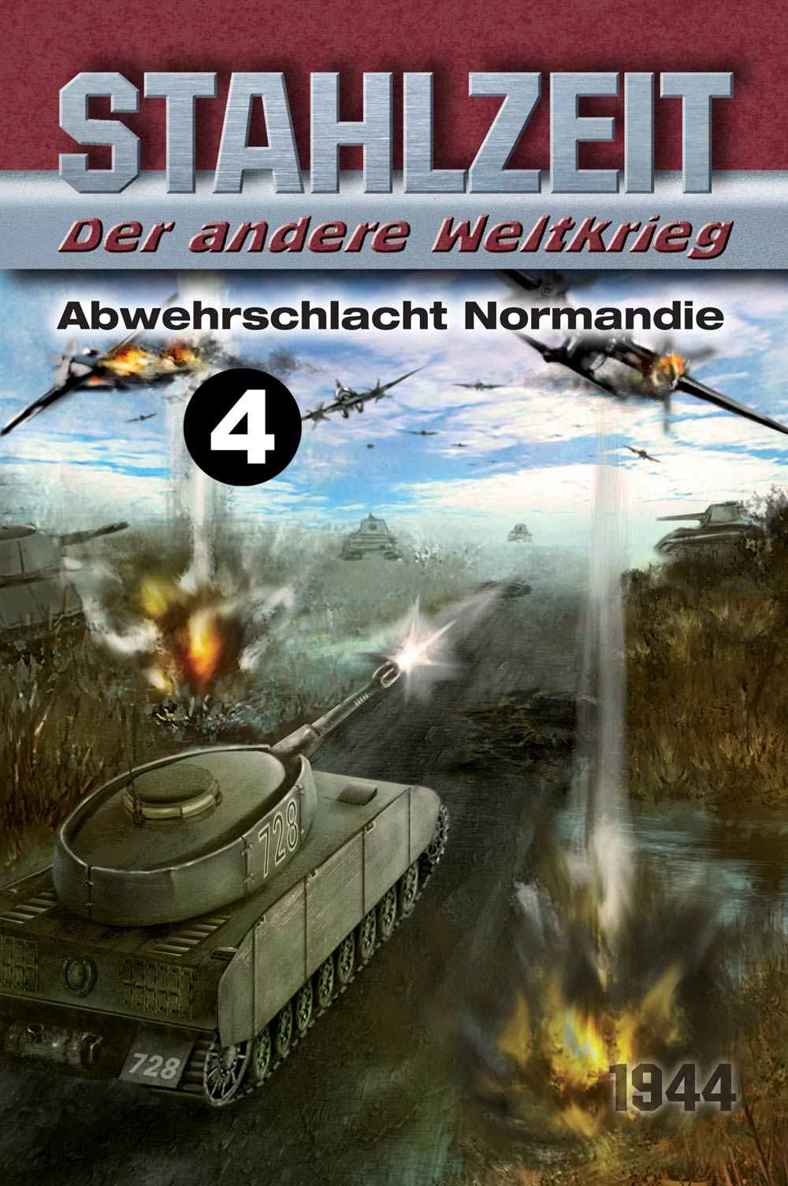 Stahlzeit, Band 4: "Abwehrschlacht Normandie" (German Edition)