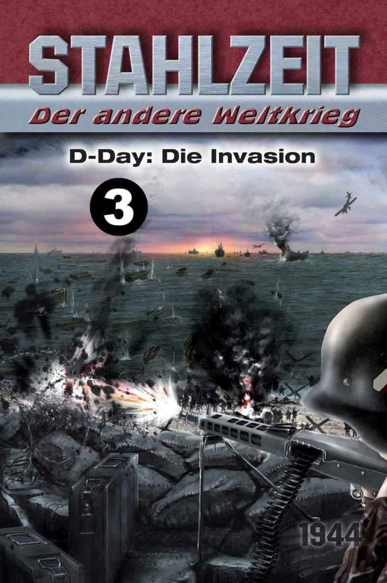 Stahlzeit, Band 3: "D-Day: Die Invasion" (German Edition)