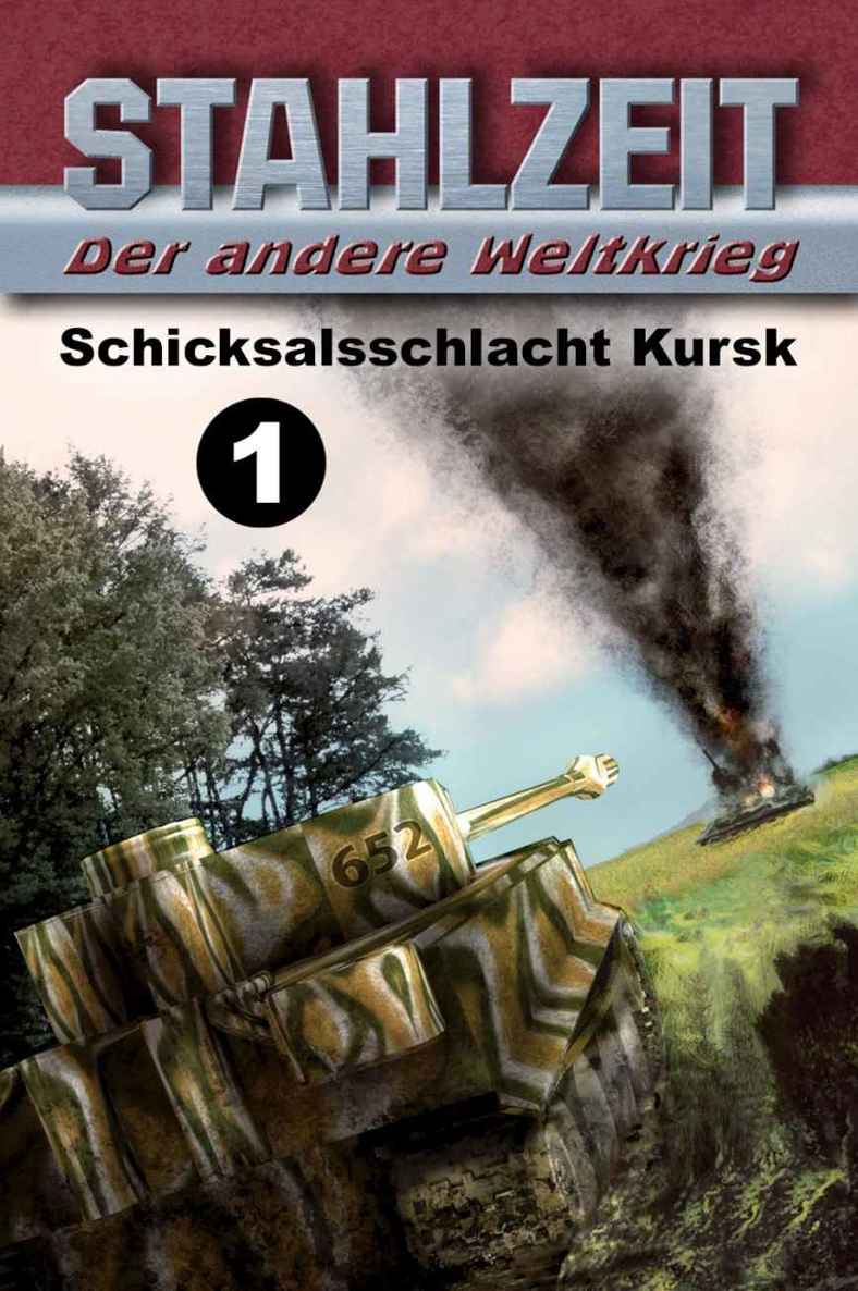 Stahlzeit, Band 1, "Schicksalsschlacht Kursk" (German Edition)