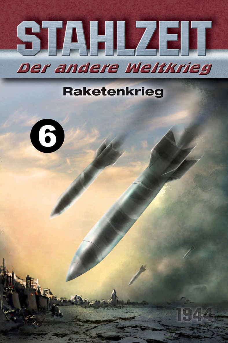 Stahlzeit 06 - Raketenkrieg
