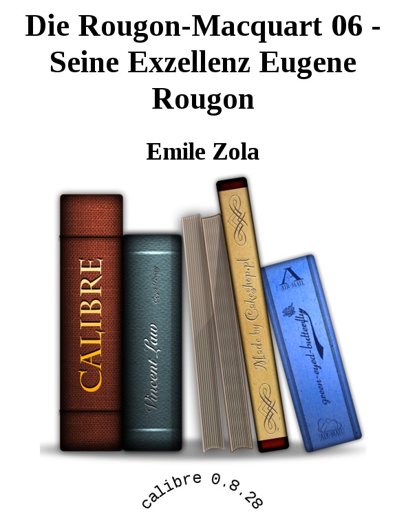 Die Rougon-Macquart 06 - Seine Exzellenz Eugene Rougon