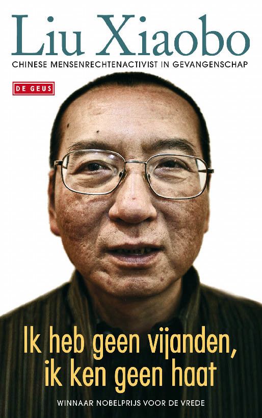 Xiaobo, Liu - Ik Heb Geen Vijanden, Ik Ken Geen Haat
