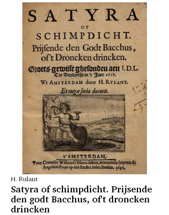 Satyra of schimpdicht. Prijsende den godt Bacchus, of't droncken drincken