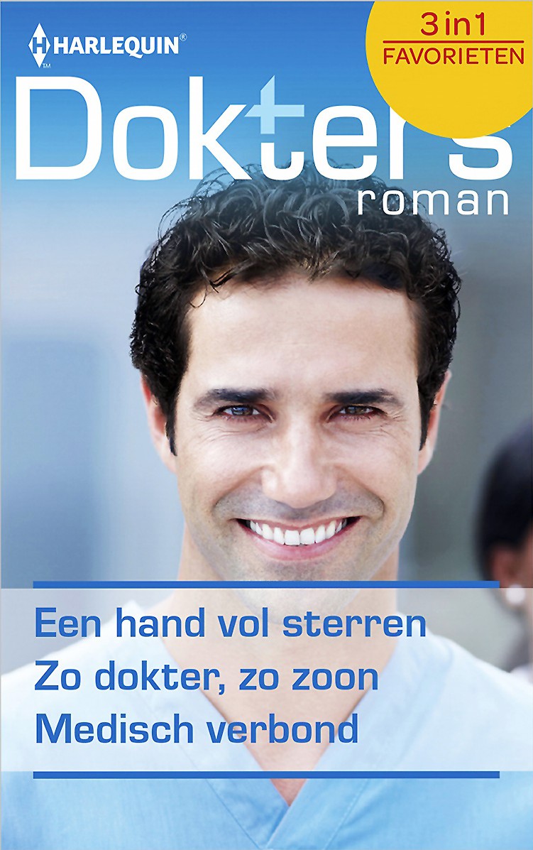 Een hand vol sterren & Zo dokter, zo zoon & Medisch verbond - Doktersroman Favorieten 407, 3-in-1