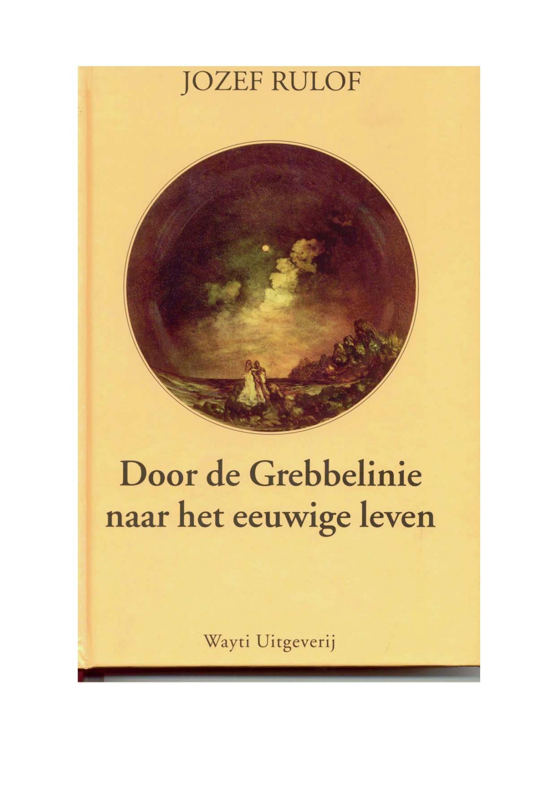 Door De Grebbelinie Naar Het Eeuwig Leven
